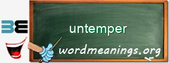 WordMeaning blackboard for untemper